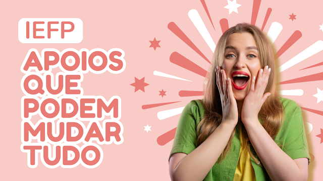 Mulher sorridente e surpreendida, com mãos no rosto, ao lado do texto 'IEFP Apoios que podem mudar tudo', sobre fundo rosa com estrelas e raios decorativos.