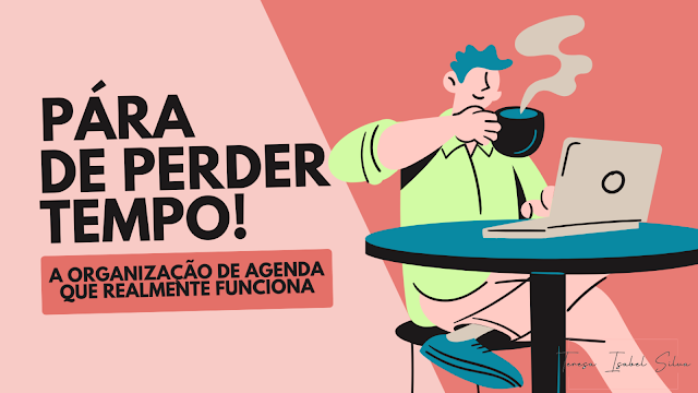 Imagem com texto "Pára de Perder Tempo, ao lado um boneco toma café animadamente